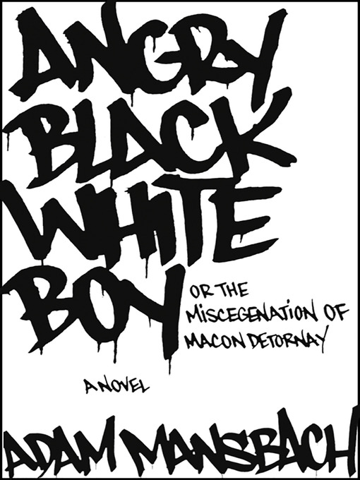 Title details for Angry Black White Boy by Adam Mansbach - Available